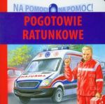 Pogotowie ratunkowe Na pomoc