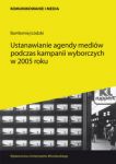 Ustanawianie agendy mediów podczas kampanii wyborczych w 2005 roku