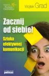 Zacznij od siebie Sztuka efektywnej komunikacji