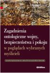 Zagadnienia ontologiczne wojny, bezpieczeństwa i pokoju w poglądach wybranych myślicieli