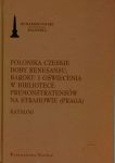 Polonika Czeskie doby renesansu, baroku i oświecenia w bibliotece Premonstratensów na Strahowie (Pra