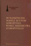 Humanistyczne modele kultury nowożytnej wobec dziedzictwa starożytnego