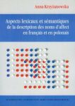 Aspects lexicaux et semantiques de la description des noms d\'affect en francais et en polonais