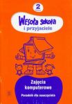 Wesoła szkoła i przyjaciele 2 Zajęcia komputerowe Poradnik dla nauczyciela