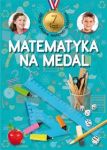 Matematyka na medal 7 lat Zbiór zadań matematycznych