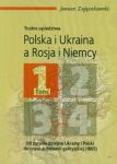 Polska i Ukraina a Rosja i Niemcy trudne sąsiedztwa t.1