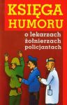 Księga humoru o lekarzach żołnierzach policjantach