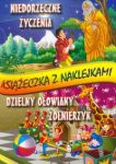 Niedorzeczne życzenia Dzielny ołowiany żołnierzyk Książeczka z naklejkami